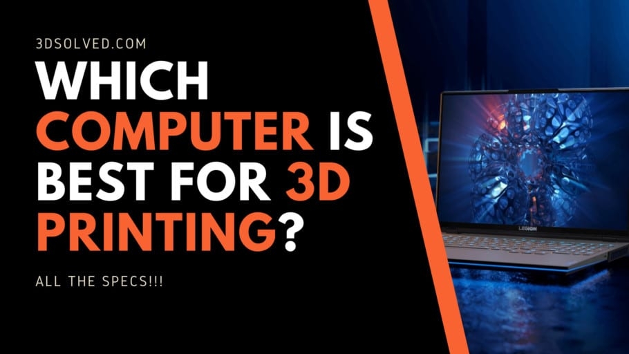 Which computer is best for 3d printing? All the specs! – 3D Solved