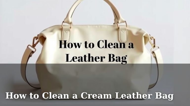 How to Clean a Cream Leather Bag