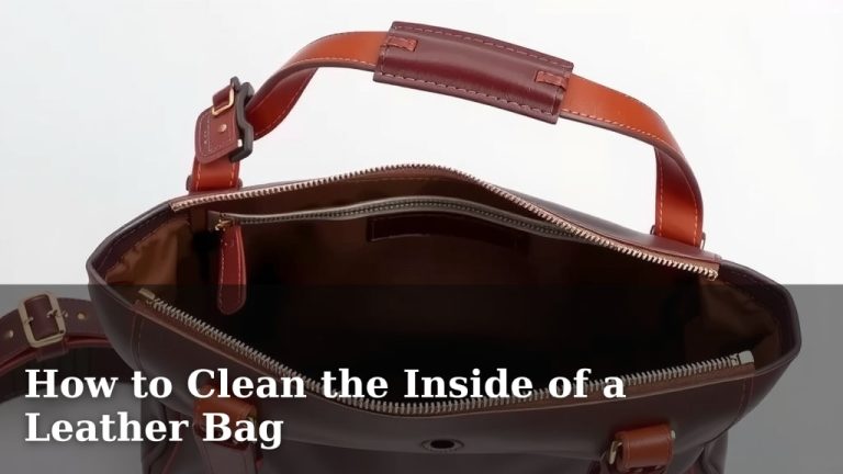 How to Clean the Inside of a Leather Bag