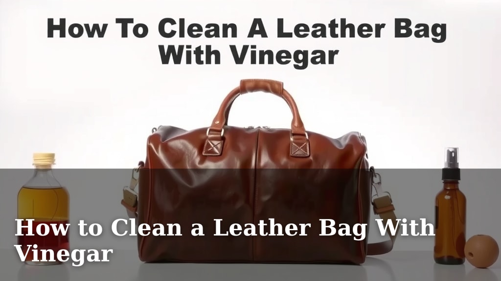 How to Clean a Leather Bag With Vinegar