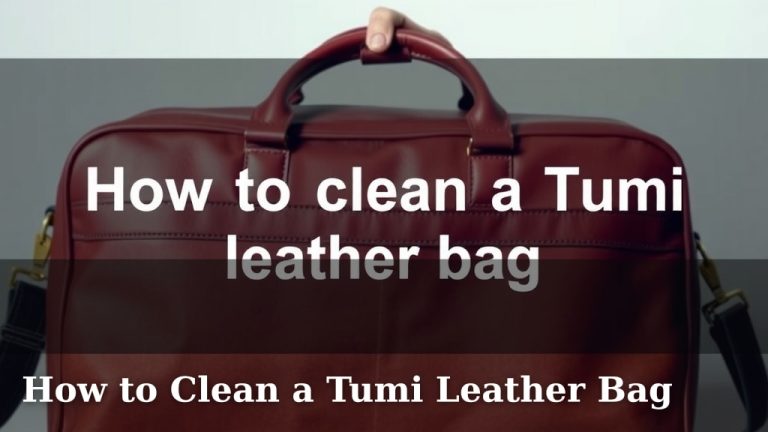 How to Clean a Tumi Leather Bag