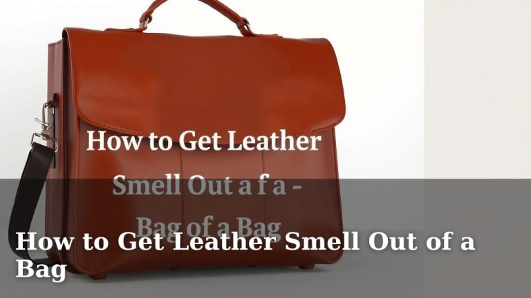 How to Get Leather Smell Out of a Bag